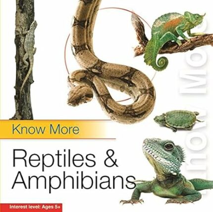 Know More: Reptiles and Amphibians - Vol. 150: Reptiles & Amphibians by Team Book Matrix | 1 January