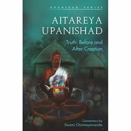 Aitareya Upanishad: Truth-Before and After Creation