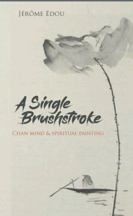 A Single Brushstroke
Chan Mind & Spiritual Painting