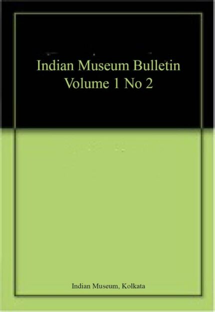 Indian Museum Bulletin Volume 1 No 2