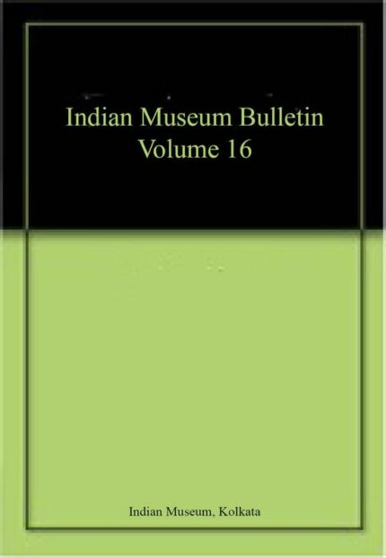 Indian Museum Bulletin Volume 16
