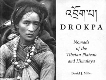 Drokpa: Nomads of the Tibetan Plateau and Himalaya