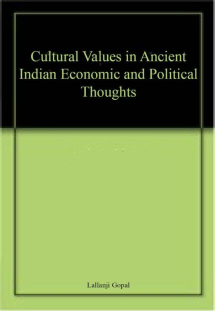 Cultural Values in Ancient Indian Economic and Political Thoughts