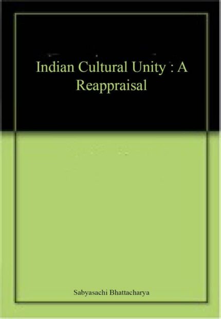 Indian Cultural Unity : A Reappraisal