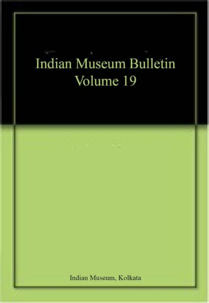 Indian Museum Bulletin Volume 19