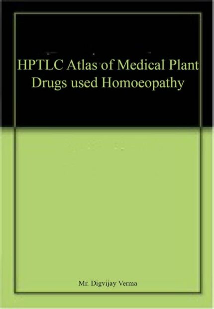 HPTLC Atlas of Medical Plant Drugs used Homoeopathy