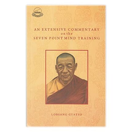 An Extensive Commentary on the Seven Point Mind Training : A Summery of All Mahayana Practices