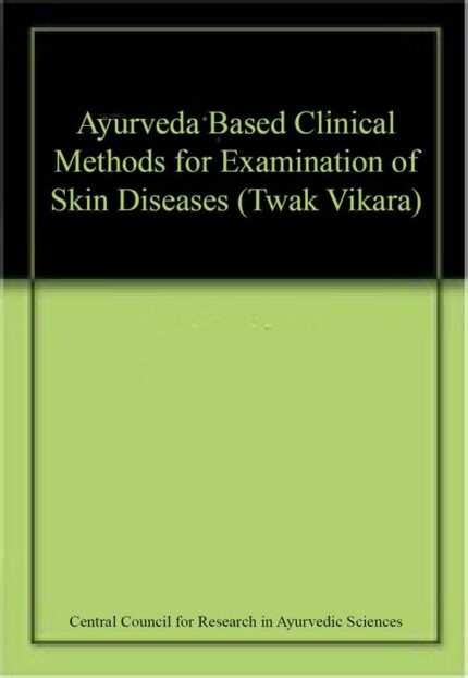 Ayurveda Based Clinical Methods for Examination of Skin Diseases (Twak Vikara)