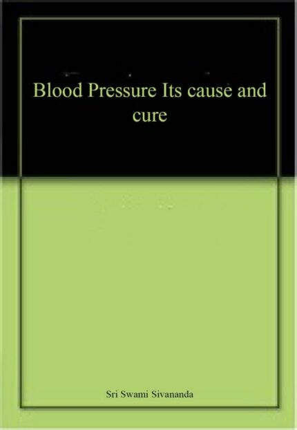 Blood Pressure Its cause and cure