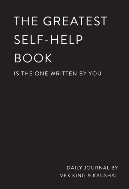 The Greatest Self-Help Book (is the one written by you): A Journal: A Daily Journal for Gratitude, Happiness, Reflection and Self-Love?