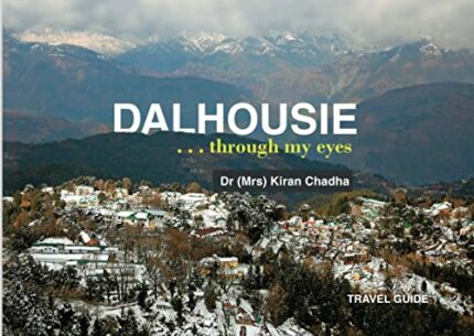 Dalhousie...through my eyes [Perfect Paperback] Dr Kiran Chadha