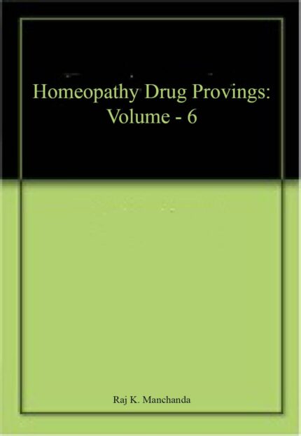 Homeopathy Drug Provings: Volume - 6