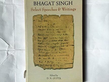 Bhagat Singh: Select Speeches & Writings