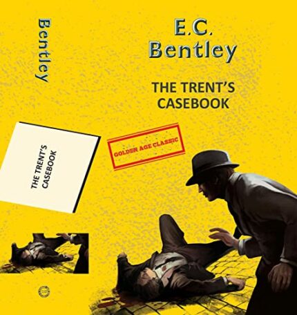 The Complete Trent Case Book (3 books in 1)