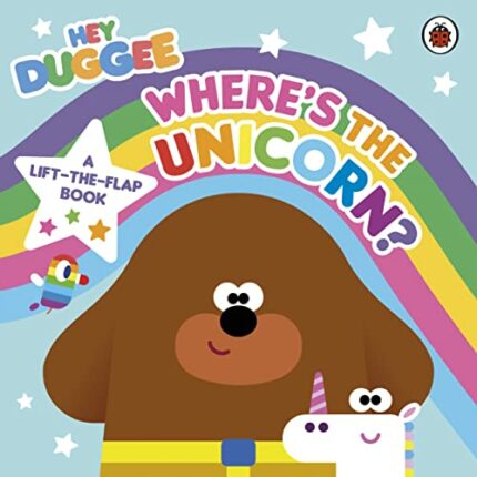 Hey Duggee: Where?s the Unicorn: A Lift-the-Flap Book