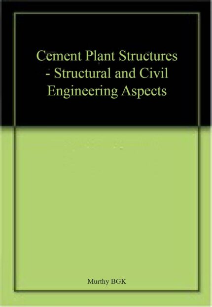 Cement Plant Structures - Structural and Civil Engineering Aspects