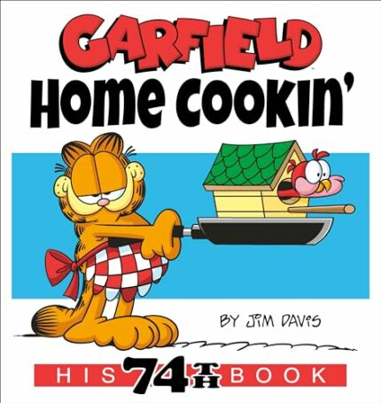 Garfield Home Cookin: His 74th Book