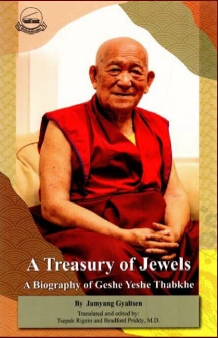 A Treasury of Jewels: A Biography of Geshe Yeshe Thabkhe