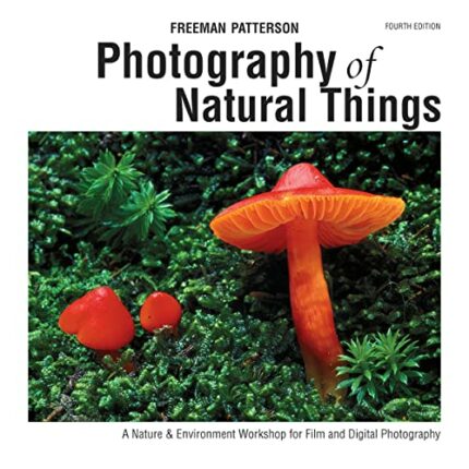 Photography Of Natural Things: A Nature And Environment Workshop