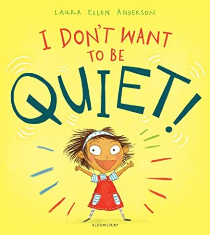 I Dont Want to Be Quiet!