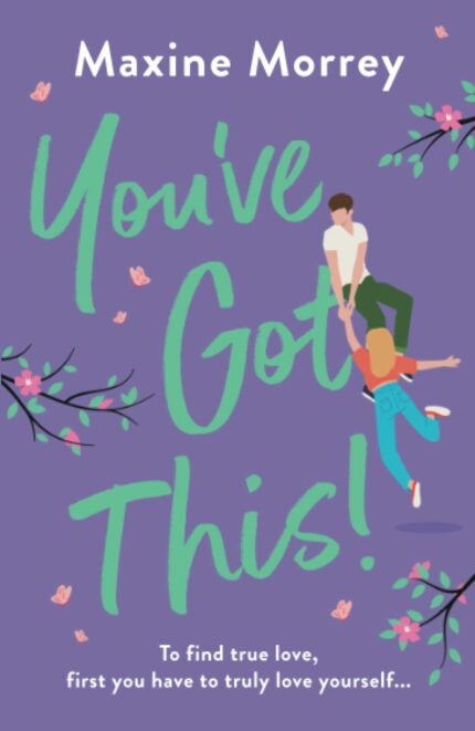 You've Got This: A heartwarming, feel-good romantic comedy from Maxine Morrey for 2023