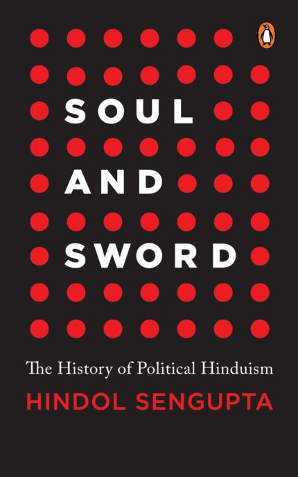 Soul and Sword: The History of Political Hinduism