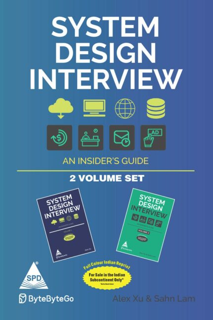System Design Interview: An insider's guide ? 2 Volume Set (Full Colour Edition)?