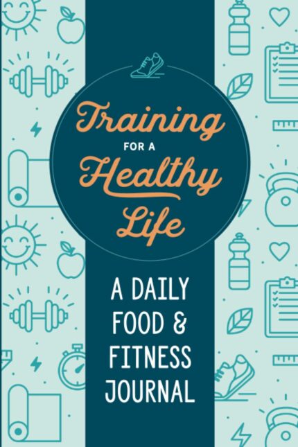 Training for a Healthy Life: A Daily Food and Fitness Journal?
