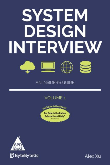 System Design Interview: An Insider's Guide ? Volume 1 (Full Colour Edition)