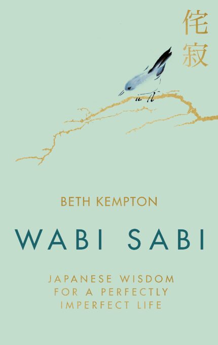 WABI SABI: JAPANESE WISDOM FOR A PERFECTLY IMPERFECT LIFE?