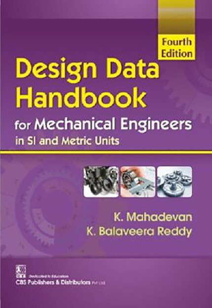 DESIGN DATA HANDBOOK FOR MECHANICAL ENGINEERING IN SI AND METRIC UNITS, 4TH EDN