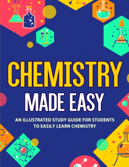 Chemistry Made Easy: An Illustrated Study Guide For Students To Easily Learn Chemistry?