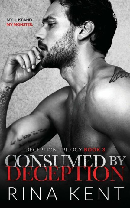 Consumed by Deception: A Dark Marriage Mafia Romance: 3 (Deception Trilogy)