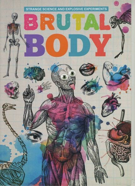 STRANGE SCIENCE AND EXPLOSIVE EXPERIMENTS: BRUTAL Body