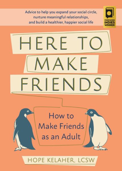 Here to Make Friends : How to Make Friends as an Adult: Advice to
