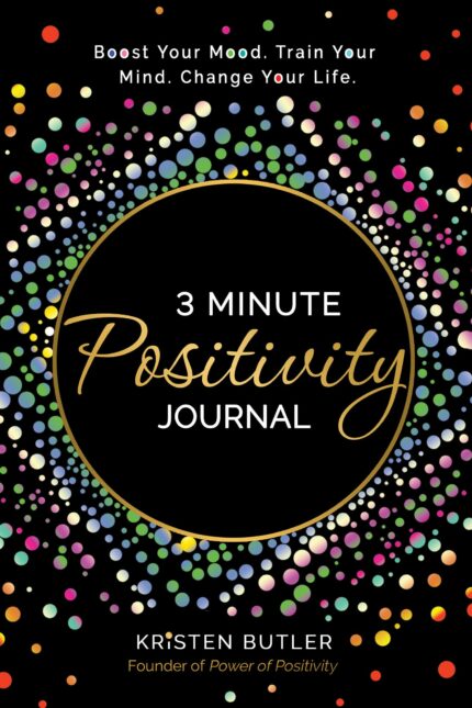 3 Minute Positivity Journal : Boost Your Mood. Train Your Mind. Change Your Life.