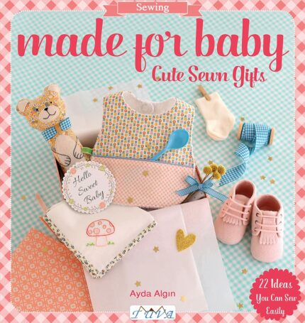Made for Baby : Cute Sewn Gifts