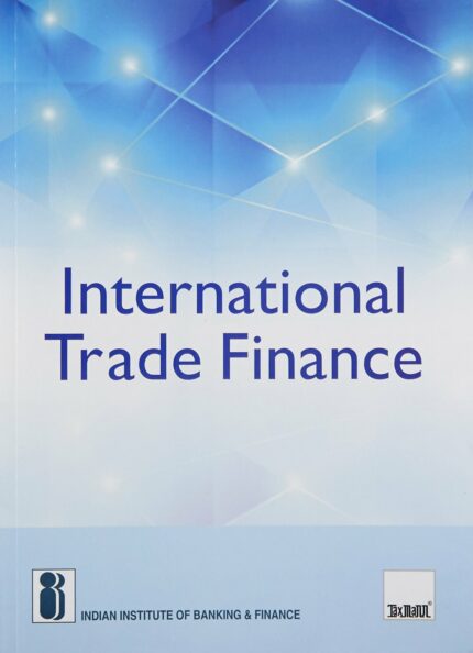 IIBF?s International Trade Finance ? Systematic and Comprehensive Overview of the International Trade Finance Practices with Emphasis on the Procedures, Documentation, and Regulatory Framework [Paperback] Indian Institute of Banking & Finance