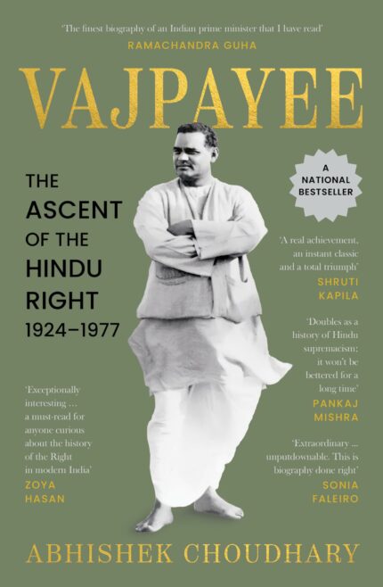 VAJPAYEE: The Ascent of the Hindu Right, 1924?1977 ? Winner of the 2023 Tata Literature Live! First Book Award (Non-fiction) | Shortlisted for the ... Literature Festival Book Prize (Non-fiction)?