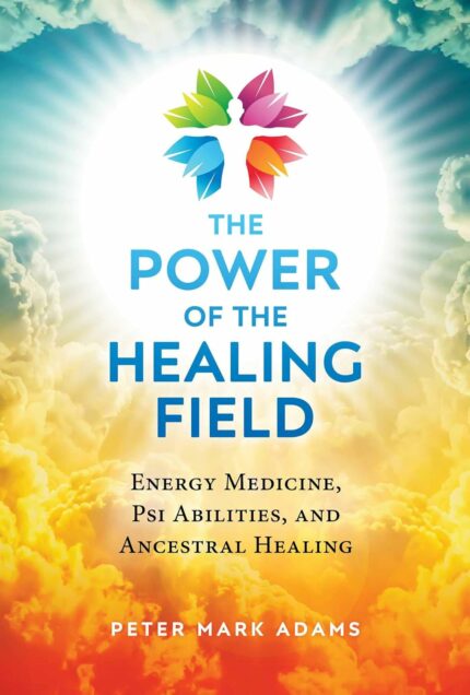 THE POWER OF THE HEALING FIELD