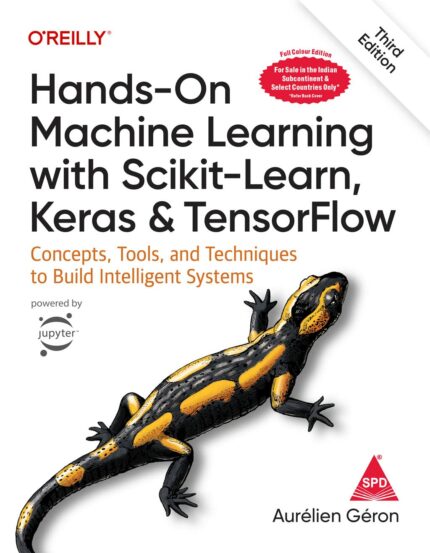 Hands-On Machine Learning with Scikit-Learn, Keras, and TensorFlow: Concepts, Tools, and Techniques to Build Intelligent Systems, Third Edition (Full Colour Print)