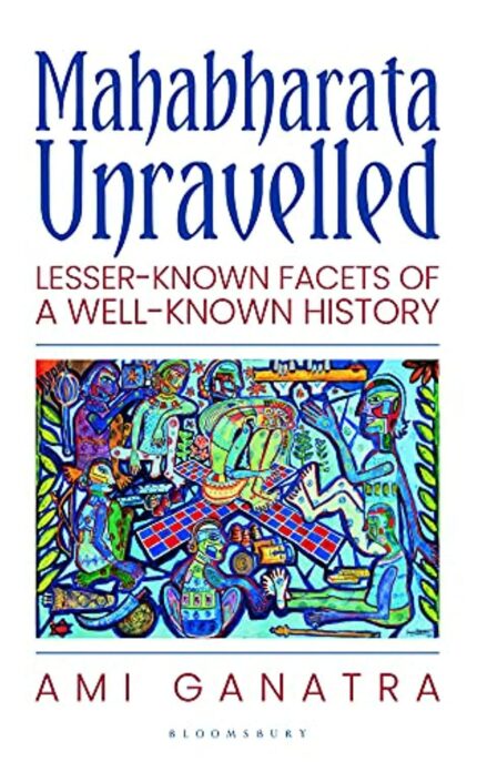 Mahabharata Unravelled: Lesser-Known Facets of a Well-Known History?