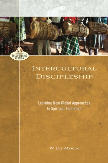 Intercultural Discipleship : Learning from Global Approaches to S
