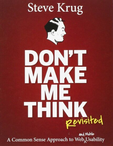 Don't Make Me Think, Revisited : A Common Sense Approach to Web & Mobile Usability | Third Edition | By Pearson [paperback] Steve Krug [Jan 01, 2015]?