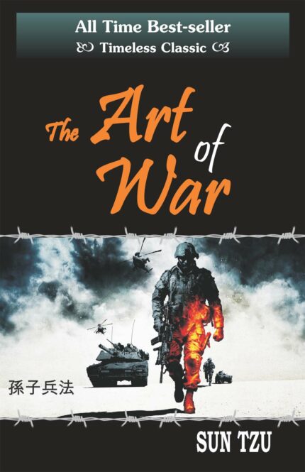 ART OF WAR : All's fair in Love, Business, War & Politics