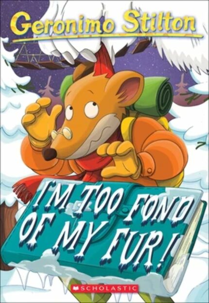 GERONIMO STILTON #04 I M TOO FOND OF MY FUR!