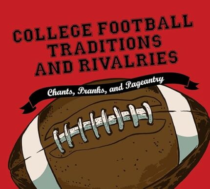 College Football Traditions and Rivalries