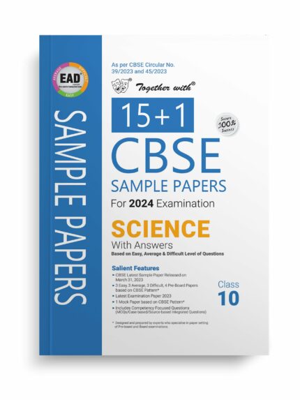 Together with CBSE EAD Sample Paper Class 10 Science for Board Exam 2024?