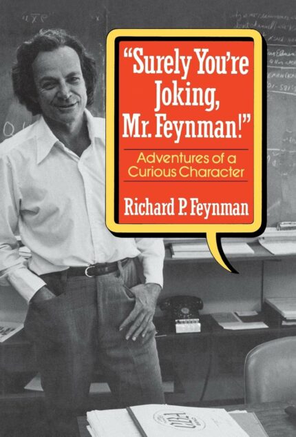 Feynman "surely You?re ?joking? Mr Feynman!" ? Adventures Of A Curious Character?