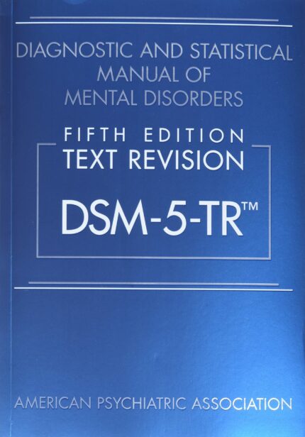 DIAGNOSTIC AND STATISTICAL MANUAL OF MENTAL DISORDERS TEXT REVISION DSM 5 TR 5ED (PB 2022)